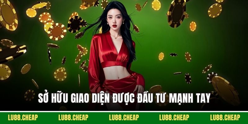 Sở hữu giao diện được đầu tư mạnh tay