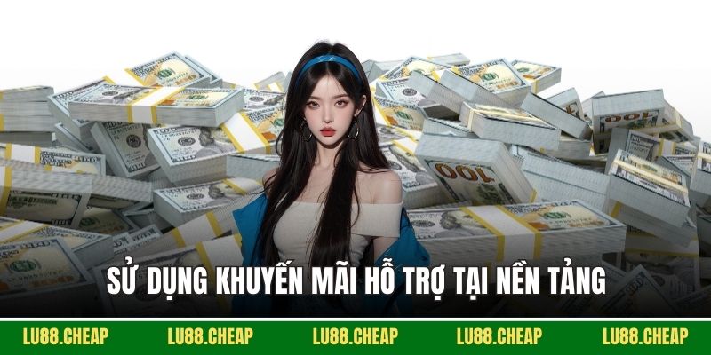 Sử dụng khuyến mãi hỗ trợ tại nền tảng